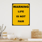 Warning ~ Life Is Not Fair ~ Spoof Warning Sign ポスター (キッチン)