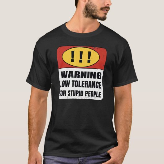 Warning Low Tolerance for stupid people Tシャツ (正面)
