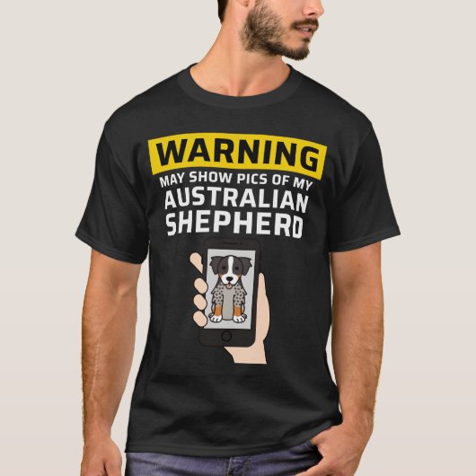 Warning May Show Pics Of My Australian Shepherd fa Tシャツ (正面)