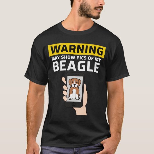 Warning May Show Pics Of My Beagle friend Tシャツ (正面)