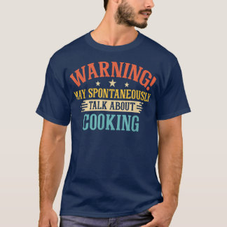 warning may spontaneously talk about cooking 614 tシャツ
