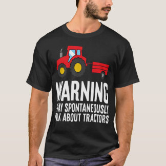 Warning May Spontaneously Talk About tractors - st Tシャツ