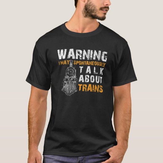 Warning May Spontaneously Talk About Trains Funny Tシャツ (正面)
