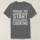 Warning May Start Discuss About Cooking Tシャツ (デザイン正面)