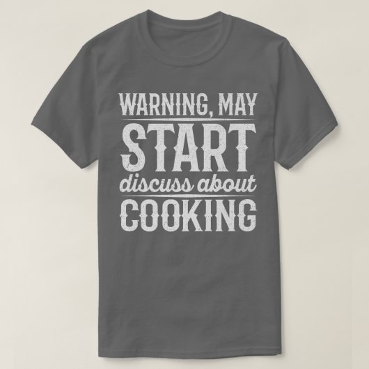 Warning May Start Discuss About Cooking Tシャツ (デザイン正面)