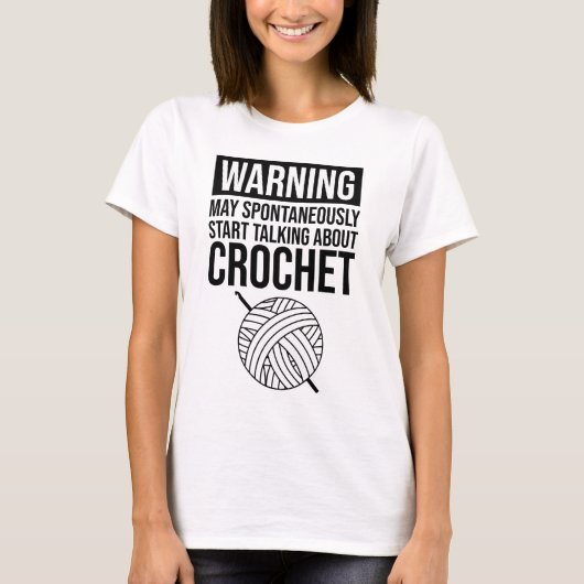Warning - May Start Talking About Crochet Tシャツ (正面)