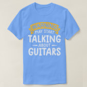 warning may start talking about Guitars Funny Quot Tシャツ (デザイン正面)
