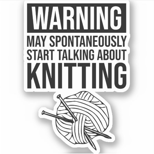 Warning - May Start Talking About Knitting シール (正面)