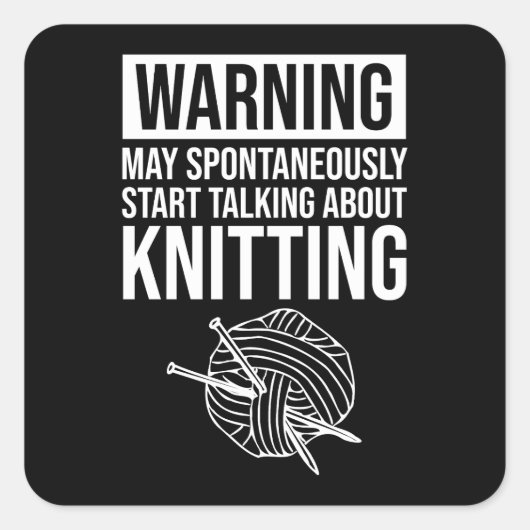 Warning - May Start Talking About Knitting スクエアシール (正面)