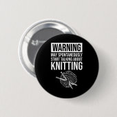 Warning - May Start Talking About Knitting 缶バッジ (正面&裏面)
