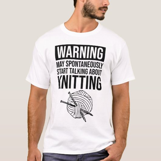 Warning - May Start Talking About Knitting Tシャツ (正面)