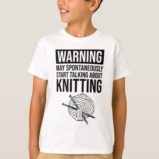 Warning - May Start Talking About Knitting Tシャツ (正面)