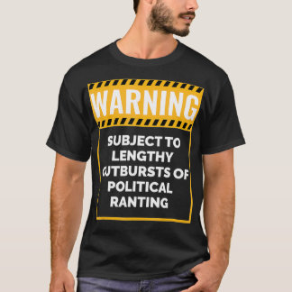 Warning May Start Talking about Politics  Tシャツ
