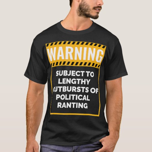 Warning May Start Talking about Politics Tシャツ (正面)