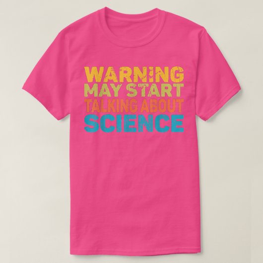 Warning May Start Talking About Science Funny Scie Tシャツ (デザイン正面)
