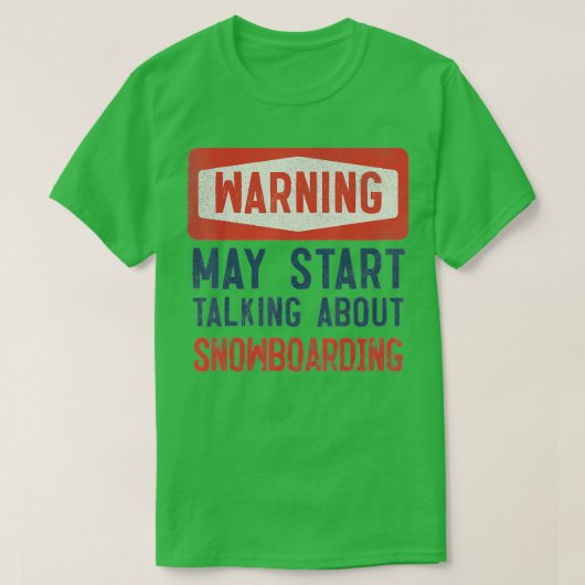 Warning May Start Talking About Snowboarding  Tシャツ (デザイン正面)