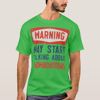 Warning May Start Talking About Snowboarding Tシャツ