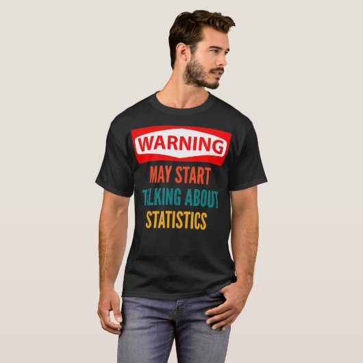 Warning May Start Talking About Statistics Tシャツ (正面フル)