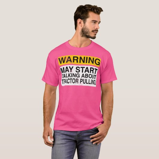 Warning May Start Talking About Tractor Pulling Tシャツ (正面フル)