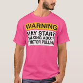 Warning May Start Talking About Tractor Pulling Tシャツ (正面)