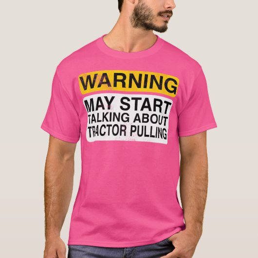 Warning May Start Talking About Tractor Pulling Tシャツ (正面)