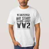 Warning! May Start Talking About WW2  Tシャツ (正面)