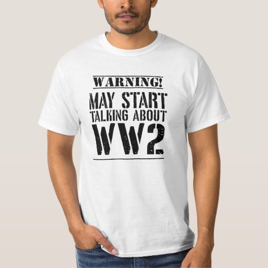 Warning! May Start Talking About WW2 Tシャツ (正面)