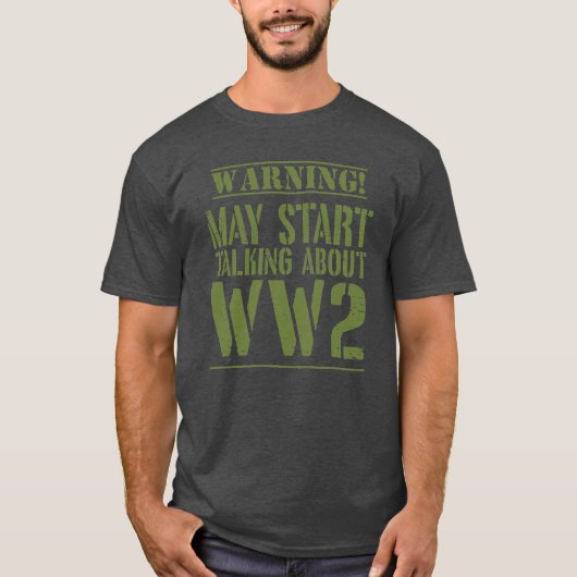 Warning! May Start Talking About WW2  Tシャツ (正面)