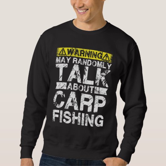 Warning May Talk About Fishing   Carp Fish スウェットシャツ (正面)