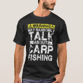 Warning May Talk About Fishing   Carp Fish Tシャツ (正面)
