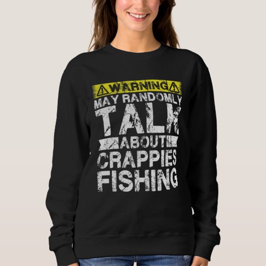 Warning May Talk About Fishing   Crappies Fish スウェットシャツ (正面)