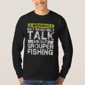 Warning May Talk About Fishing   Grouper Fish Tシャツ (正面)