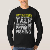 Warning May Talk About Fishing   Permit Fish Tシャツ (正面)