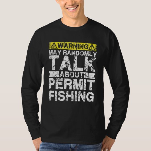 Warning May Talk About Fishing   Permit Fish Tシャツ (正面)