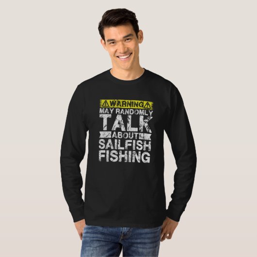 Warning May Talk About Fishing  Sailfish Fish Tシャツ (正面フル)