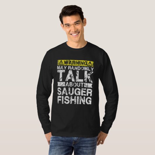 Warning May Talk About Fishing Sauger Fish Tシャツ (正面フル)