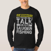 Warning May Talk About Fishing Sauger Fish Tシャツ (正面)