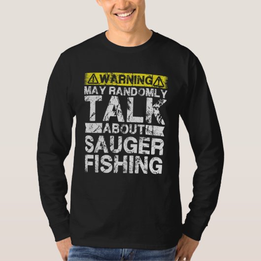 Warning May Talk About Fishing   Sauger Fish Tシャツ (正面)