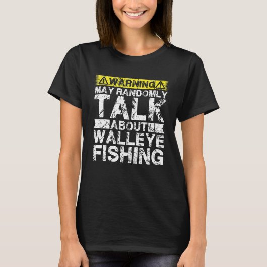 Warning May Talk About Fishing   Walleye Fish Tシャツ (正面)