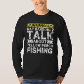 Warning May Talk About Fishing   Yellow Perch Fish Tシャツ (正面)