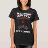 Warning May Yell At Video Games Video Gamers  3 Tシャツ (正面)