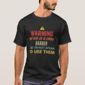 Warning My Kid Is A Crazy Barber And I'm Not Afrai Tシャツ (正面)