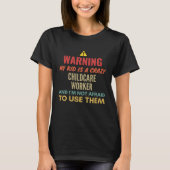 Warning My Kid Is A Crazy Childcare Worker And I'm Tシャツ (正面)