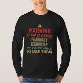 Warning My Kid Is A Crazy Pharmacy Technician And  Tシャツ (正面)