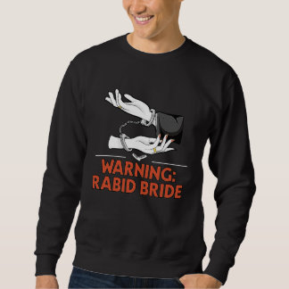 Warning Rabid Bride Bridal Party Pun Bridal Shower スウェットシャツ