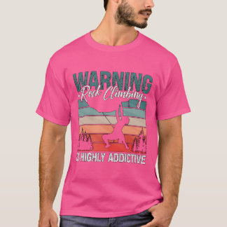 Warning Rock Climbing Is Highly Mountaineering fun Tシャツ