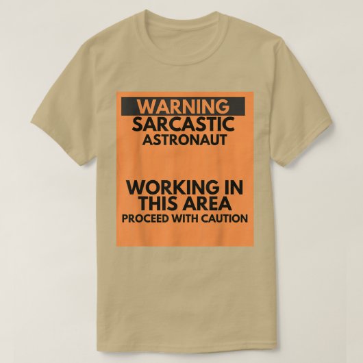 Warning Sarcastic Astronaut Occupation Gift  Tシャツ (デザイン正面)