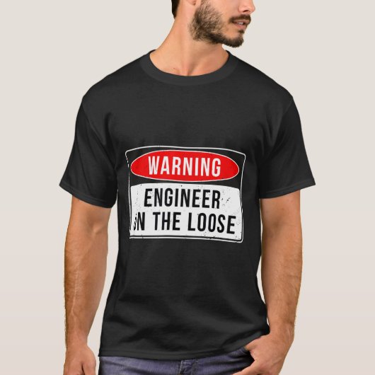 Warning Sign - Engineer On The Loose Funny Job Quo Tシャツ (正面)