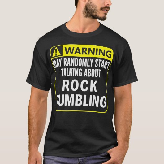 Warning Sign Rock Tumbling Funny Gem Lapidary Gift Tシャツ (正面)