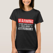 Warning Sntaneously Talks About Astronomy Teacher  Tシャツ (正面)